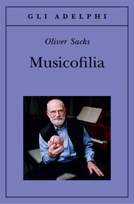 Oliver Sacks, Yuejuan Liao: Musicofilia (Paperback, Italian language, 2010, Adelphi)
