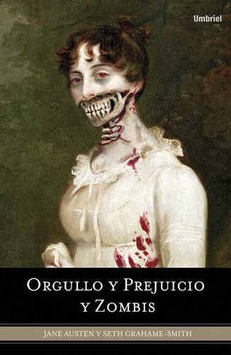 Jane Austen, Katherine Kellgren, Seth Grahame-Smith: Orgullo y prejuicio y zombis (2010, Umbriell)