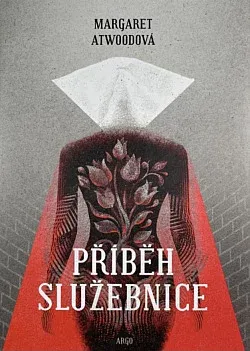 Margaret Atwood: Příběh služebnice (Hardcover, Czech language, 2017, Argo)