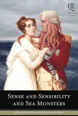 Ben H. Winters, Jane Austen: Sense and Sensibility and Sea Monsters (2009, Quirk Books, Distributed in North America by Chronicle Books)