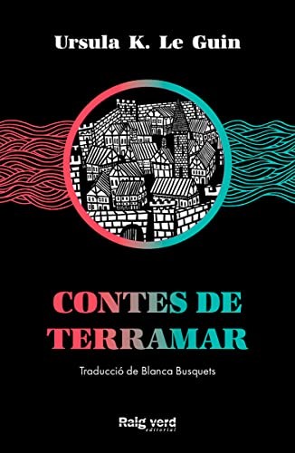 Blanca Busquets Figueras, Ursula K. Le Guin, Agustín Comotto: Contes de Terramar (Paperback, Spanish language, RAYO VERDE EDITORIAL, S.L.)