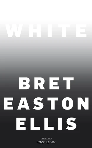 Bret Easton Ellis: White (EBook, French language, 2019, Robert Laffont)