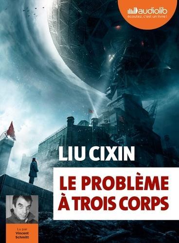 Liu Cixin, Gwennaël Gaffric, Vincent Schmitt: Le problème à trois corps (AudiobookFormat, French language, AUDIOLIB)