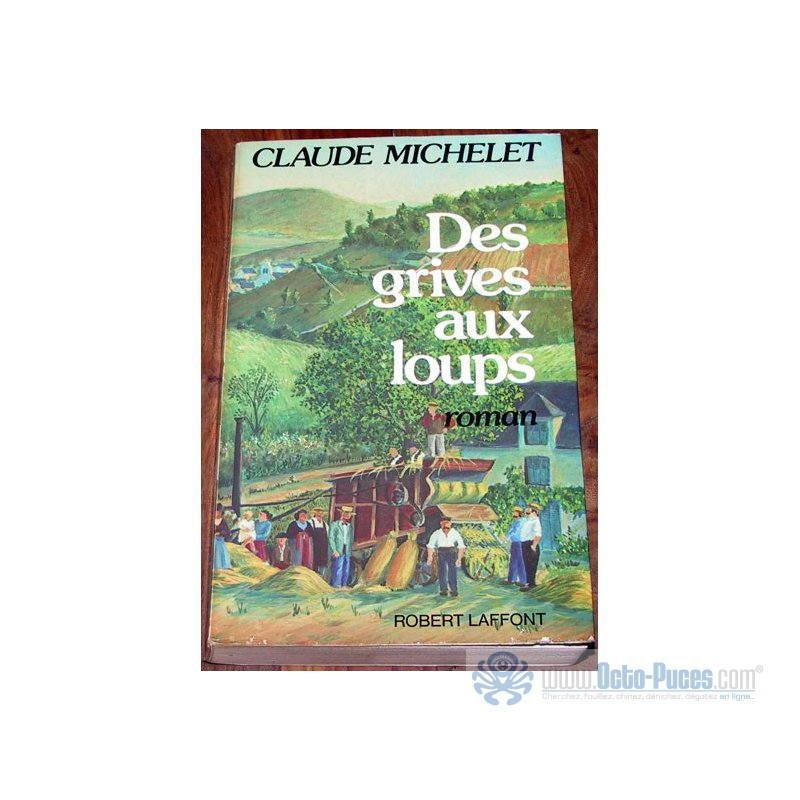 Claude Michelet: Des grives aux loups (French language, 1979, Éditions Robert Laffont)