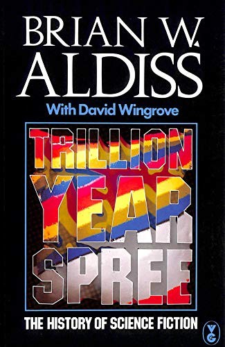Brian W. Aldiss: Trillion year spree (1986, V. Gollancz, Orion Publishing Group, Limited)