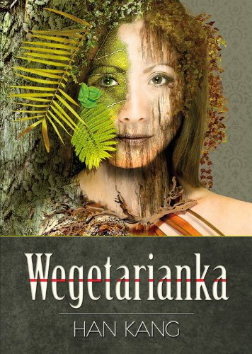 Kang Han: Wegetarianka (Paperback, Polish language, Kwiaty Orientu)