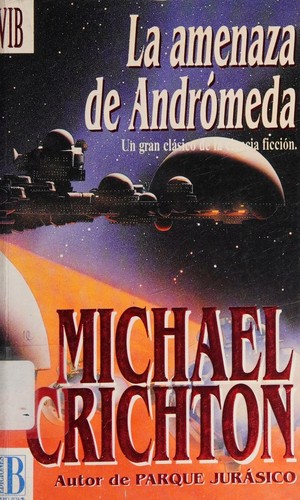 Michael Crichton: La Amenaza de Andromeda (Paperback, 2002, B Ediciones S.A.)