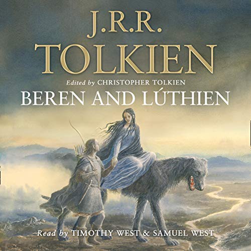 J. R. R. Tolkien: Beren and Lúthien (AudiobookFormat, HarperCollins Audio Classics, HarperCollins UK and Blackstone Publishing)