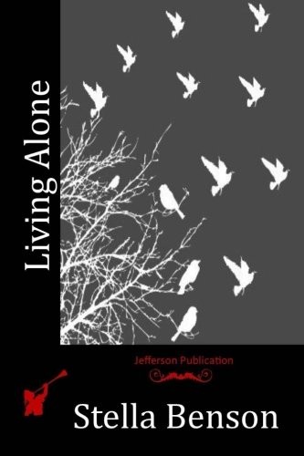 Stella Benson: Living Alone (Paperback, 2016, CreateSpace Independent Publishing Platform)