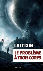 Liu Cixin, Marc Simonetti, Gwennaël Gaffric, Vincent Schmitt: Le problème à trois corps (Hardcover, fra language, 2016, Actes Sud)