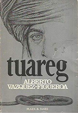 Alberto Vázquez-Figueroa: Tuareg (Paperback, Spanish language, 1981, Plaza & Janés)