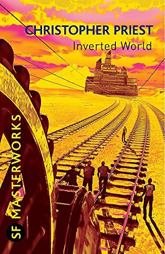Christopher J. Priest: Inverted World (S.F. Masterworks) (Gollancz / Orion)