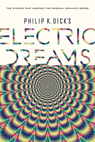 Philip K. Dick: Philip K. Dick's electric dreams (2017, Mariner Books, Houghton Mifflin Harcourt)
