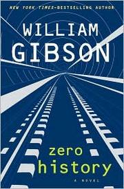William Gibson (duplicate), William Gibson: Zero History (2010, Putnam)