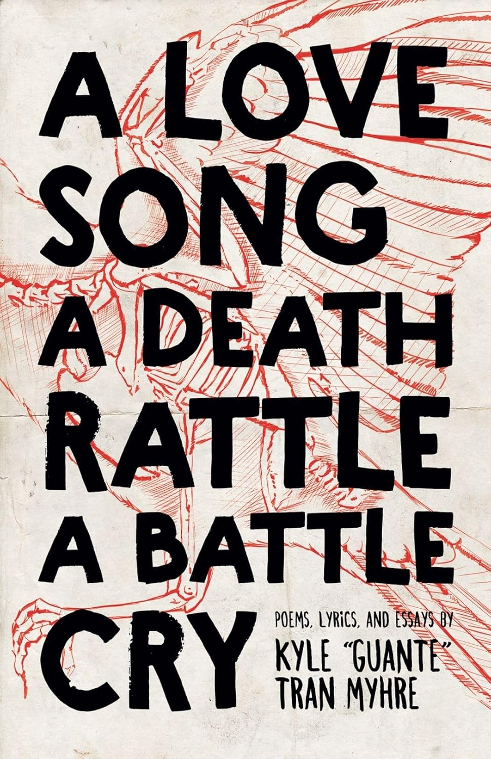 Kyle Tran Myhre: A Love Song, A Death Rattle, A Battle Cry (Paperback, 2018)