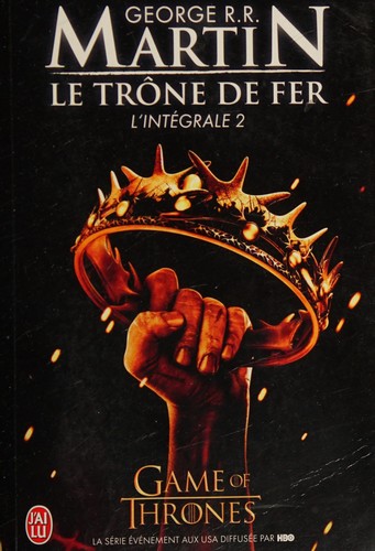 George R. R. Martin: Le Trône de fer (French language, 2013, J'ai Lu)