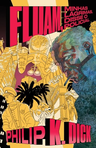Philip K. Dick: Fluam, minhas lágrimas, disse o policial (Portuguese language, 2021, Aleph)