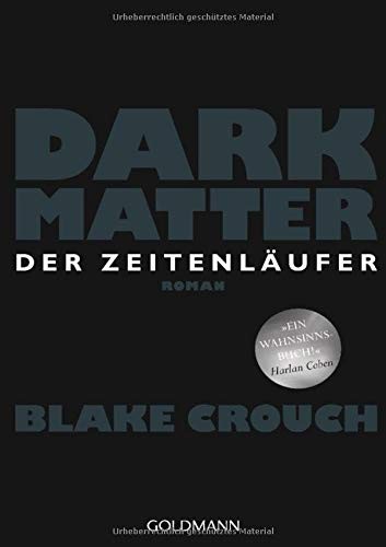 Blake Crouch: Dark Matter. Der Zeitenläufer (Paperback, Goldmann Verlag)