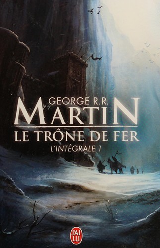 George R. R. Martin: Le Trône de fer (French language, 2010, J'ai Lu)