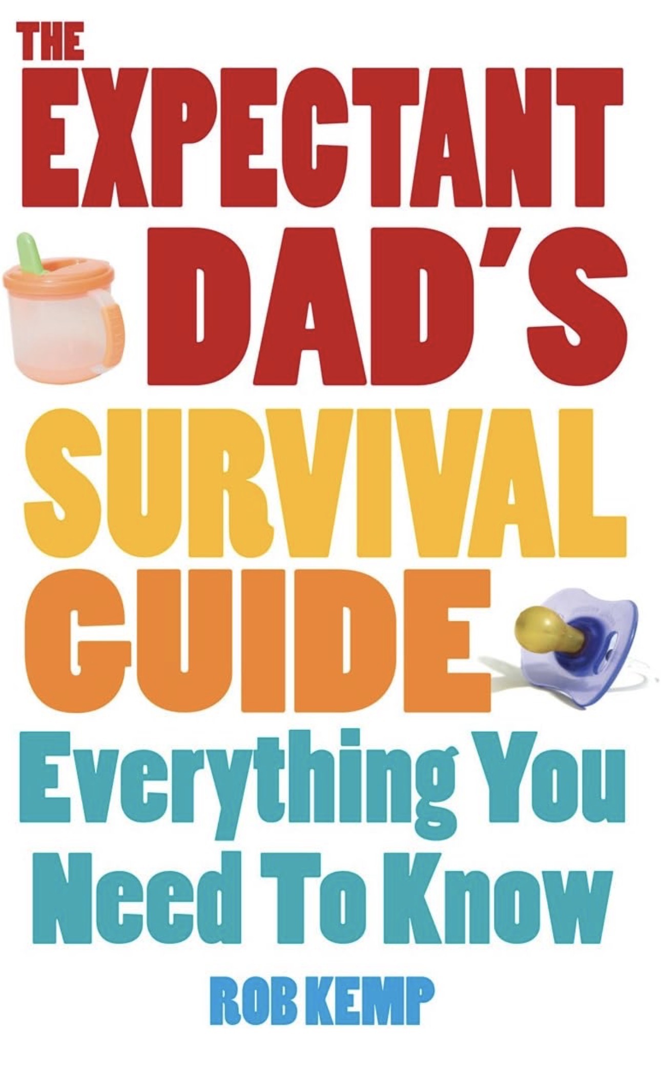 Rob Kemp: The expectant dad's survival guide (Paperback, 2010, Vermilion)