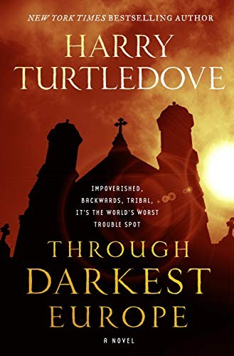 Гарри Тёртлдав: Through Darkest Europe: A Novel (Paperback, 2019, Tor Books)