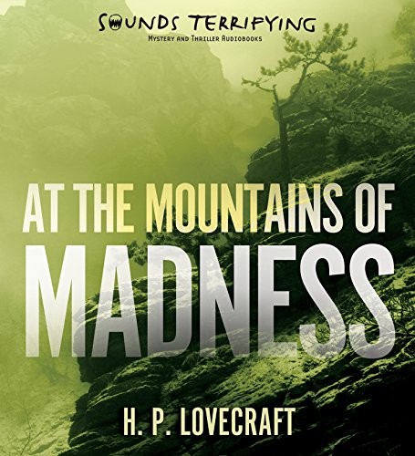 H. P. Lovecraft: At the Mountains of Madness (AudiobookFormat, Sounds Terrifying)