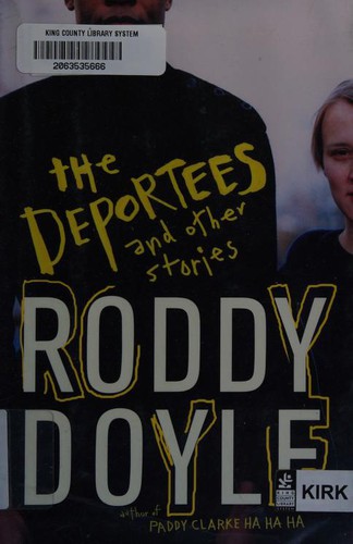 Roddy Doyle: The deportees and other stories (Hardcover, 2008, Viking)
