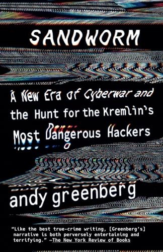 Andy Greenberg: Sandworm (2020, Knopf Doubleday Publishing Group)
