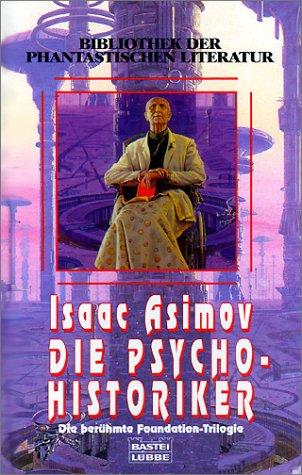 Isaac Asimov: Die Psychohistoriker (Hardcover, German language, Bastei Lübbe)