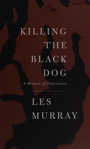 Les A. Murray: Killing the black dog (2011, Farrar, Straus and Giroux)