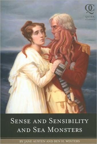 Ben H. Winters, Jane Austen, Ben Winters: Sense and sensibility and sea monsters (2009, Quirk Books, Distributed in North America by Chronicle Books)