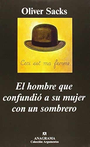 Oliver Sacks: El Hombre Que Confundio a Su Mujer Con Un Sombrero (Paperback, Spanish language, 2003, Anagrama)