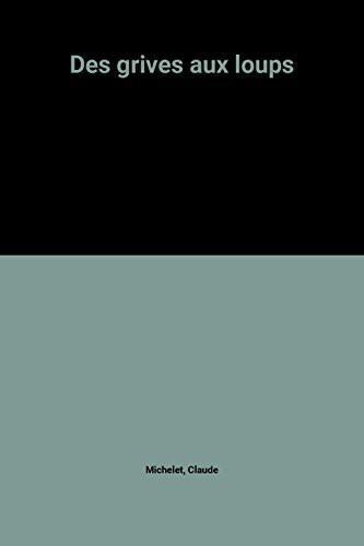 Claude Michelet: Des grives aux loups (French language, 1979)