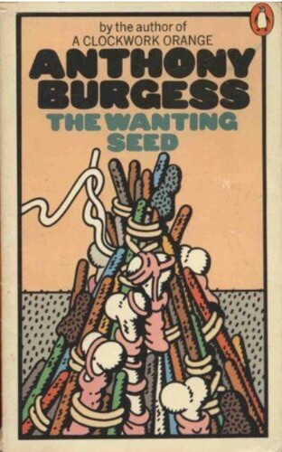 Anthony Burgess: The wanting seed (Paperback, 1973, Penguin)