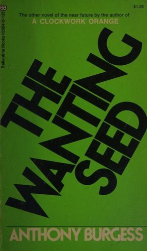 Anthony Burgess: The Wanting Seed (Paperback, 1972, Ballantine Books)