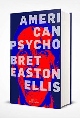 Bret Easton Ellis, Alain Defossé: American Psycho - Edition collector (Hardcover, ROBERT LAFFONT)