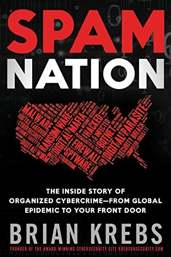 Brian Krebs: Spam Nation: The Inside Story of Organized Cybercrime-from Global Epidemic to Your Front Door (Sourcebooks)