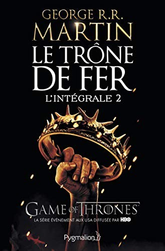 George R. R. Martin: Le Trône de fer - L'Intégrale (Paperback, PYGMALION)