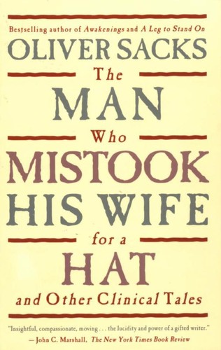 Oliver Sacks: The Man Who Mistook His Wife for a Hat and Other Clinical Tales (1986, HarperPerennial)