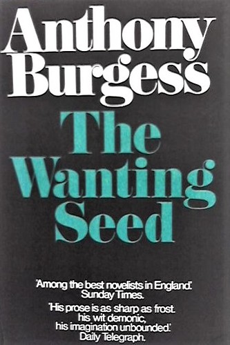 Anthony Burgess: The wanting seed (Hardcover, 1973, Heinemann)