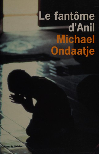 Michael Ondaatje: Le fantôme d'Anil (French language, 2000, Editions de l'Olivier)