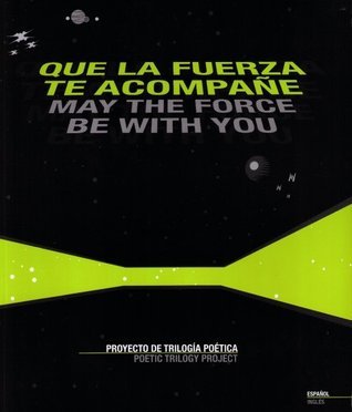 Luis Alberto de Cuenca, Ana Gorría, Eduardo García, Ana Merino, Elena Medel, Antonio Lucas, Vanesa Pérez Sauquillo, Matías Miguel Clemente, Lara Cantizani, Estíbaliz Espinosa Río, Rafael Espejo, Alejandra Vanessa, Raúl Quinto, Lorenzo Oliván, Basho Bin-Ho, Javier Rodríguez Marcos, Harkaitz Cano, Carlos Marzal, Álvaro Salvador, JUAN MANUEL GIL MARTINEZ, Rafael Ramírez Escoto: Que la fuerza te acompañe (Paperback, Spanish language, El Gaviero)